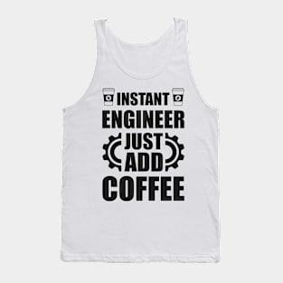 Instant engineer just add Coffee Tank Top